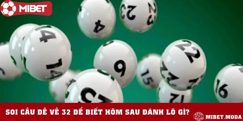 Phương pháp bắt cầu lô đề lập dàn số khi hôm trước đề về 32