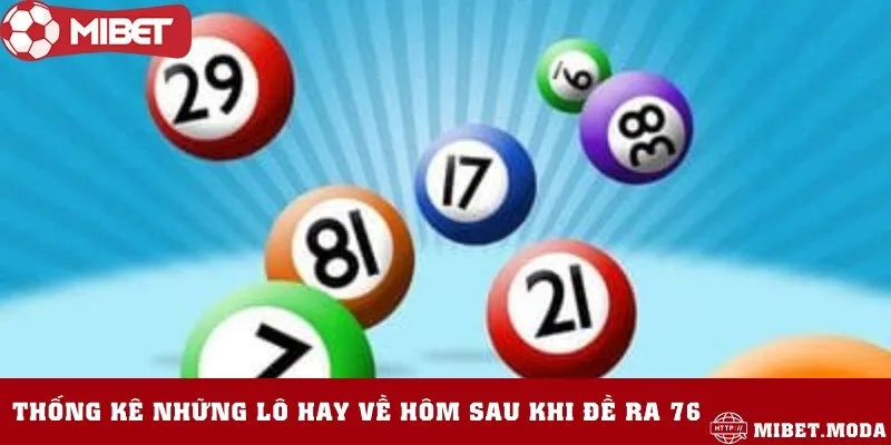 Thống kê dàn đề thường về khi đề hôm trước về 76